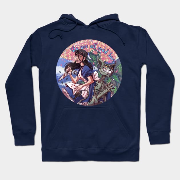 We are all mad here - Alice Madness returns Hoodie by Mordred's Crown